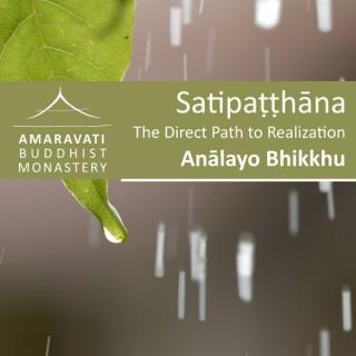 Satipaá¹­á¹­hÄna / Satipatthana : The Direct Path to Realization by Analayo - Readings and comments by Ajahn Amaro