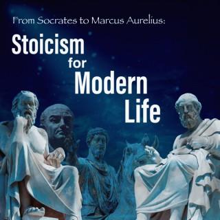 From Socrates to Marcus Aurelius - Stoicism for Modern Life
