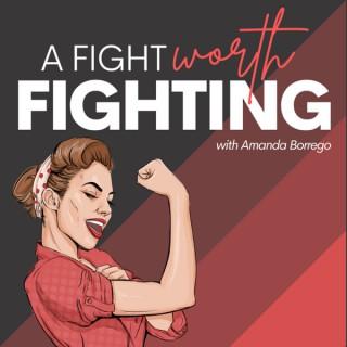 A Fight Worth Fighting: A Marriage and Family Podcast