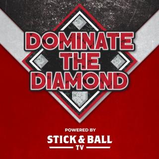 Dominate The Diamond Powered By Stick & Ball TV