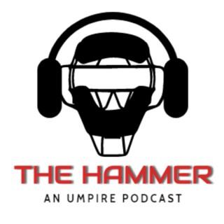 The Hammer An Umpire Podcast