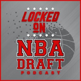 Locked On NBA Draft - Daily Podcast On The NBA Draft And College Basketball