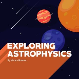 Exploring Astrophysics