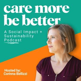 Care More Be Better: Social Impact, Sustainability + Regeneration Now