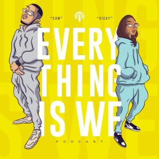 Everything is We