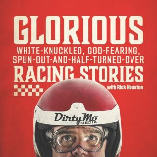 Glorious White-Knuckled, God-Fearing, Spun-Out-And-Half-Turned-Over Racing Stories