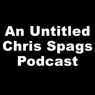 An Untitled Chris Spags Podcast
