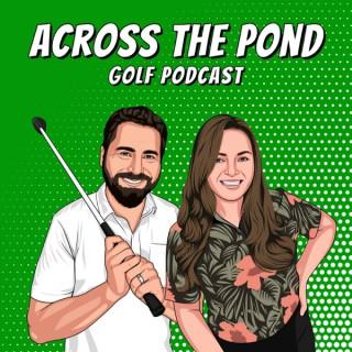 Across The Pond Golf Podcast