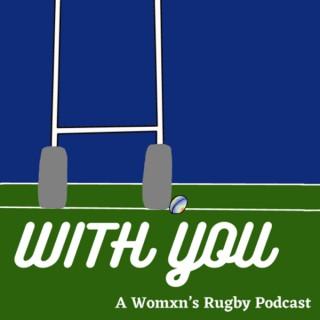 With You: A Womxnâ€™s Rugby Podcast