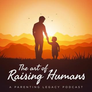 The Art of Raising Humans