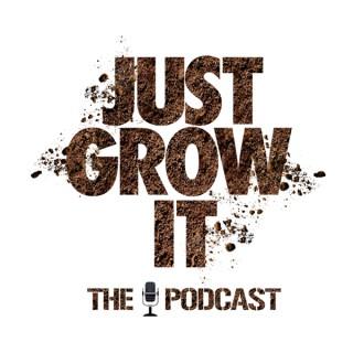 Just Grow It: The Podcast