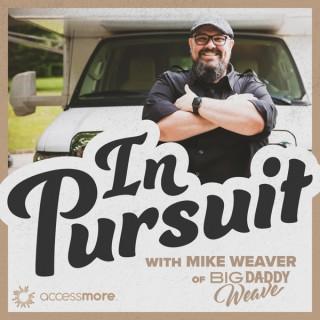In Pursuit with Mike Weaver