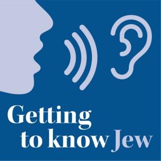 Getting To Know Jew