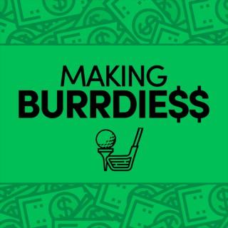 MAKING BURRDIE$$