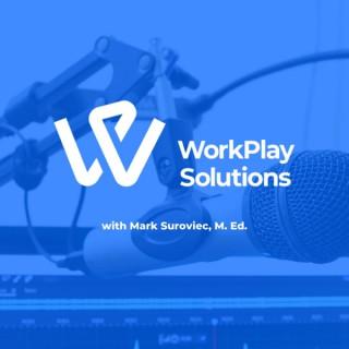 WorkPlay Solutions Podcast