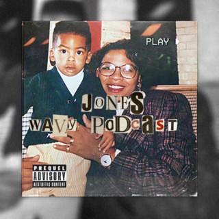 Jones Wavy Podcast