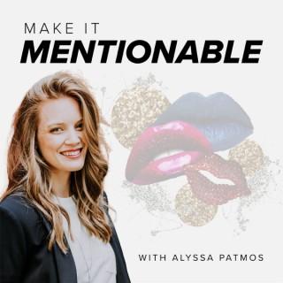 Make it Mentionable with Alyssa Patmos
