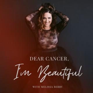 Dear Cancer, I'm Beautiful