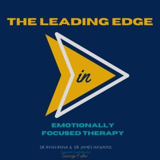 The Leading Edge in Emotionally Focused Therapy