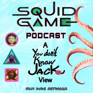 SQUID GAME PODCAST: A You Don't Know Jackie View