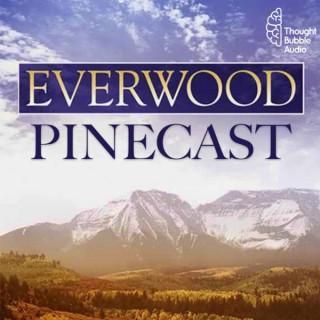 Everwood Pinecast