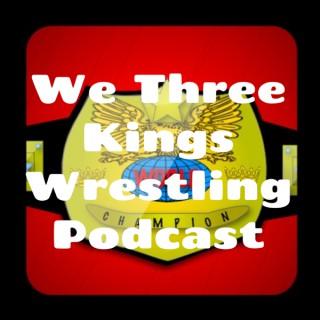 We Three Kings Wrestling Podcast