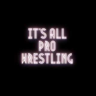 Itâ€˜s All Pro Wrestling Podcast