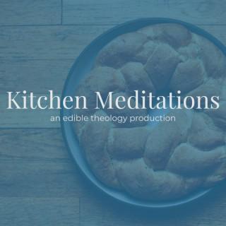 Kitchen Meditations