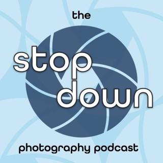 The Stop Down Photography Podcast