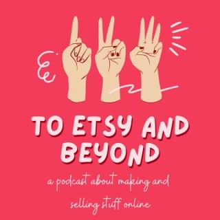 To Etsy and Beyond