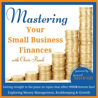 Mastering Your Small Business Finances ~ Money Management, Bookkeeping, Entrepreneurship, Payroll, Accounting, Cash Flow, Sol