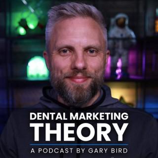 Dental Marketing Theory - A Podcast by Gary Bird