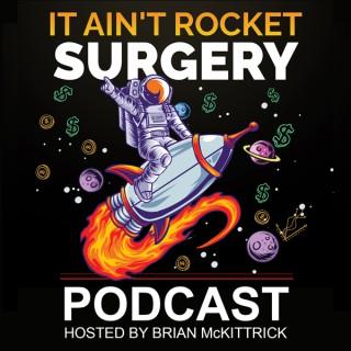 It Ain't Rocket Surgery Podcast