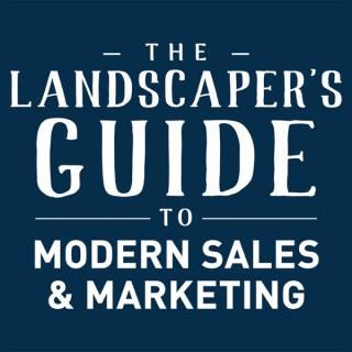 The Landscaper's Guide to Modern Sales & Marketing