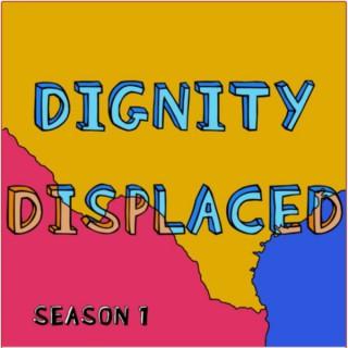 Dignity Displaced