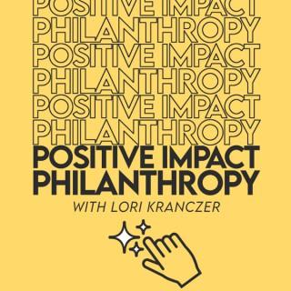 Positive Impact Philanthropy Podcast