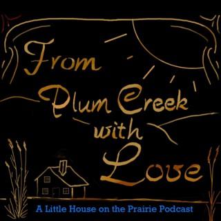 From Plum Creek With Love: A Little House on the Prairie Podcast