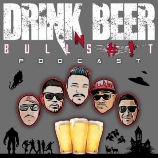 Drink Beer N BS Podcast