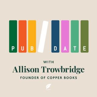 Pub Date with Allison Trowbridge
