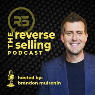 The Reverse Selling Podcast with Brandon Mulrenin