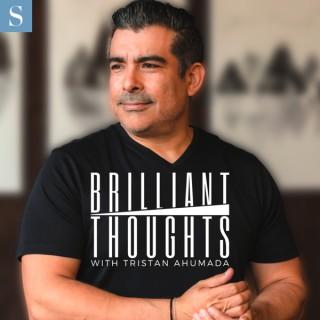 Brilliant Thoughts with Tristan Ahumada