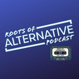 Roots of Alternative Podcast