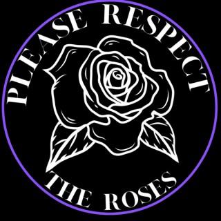 Please respect The Roses
