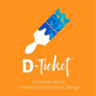 The D-Ticket : The Theme Park Design and Imagineering Podcast