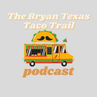 The Bryan Texas Taco Trail Podcast