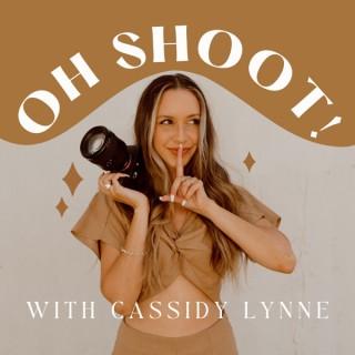 Oh Shoot! with Cassidy Lynne