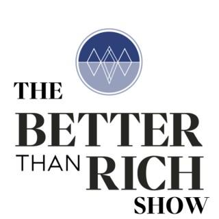 The Better Than Rich Show