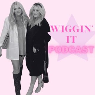 Wiggin' It Podcast