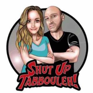 Shut Up Tabbouleh! Podcast