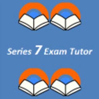 Series 7 Exam Tutor's Podcast